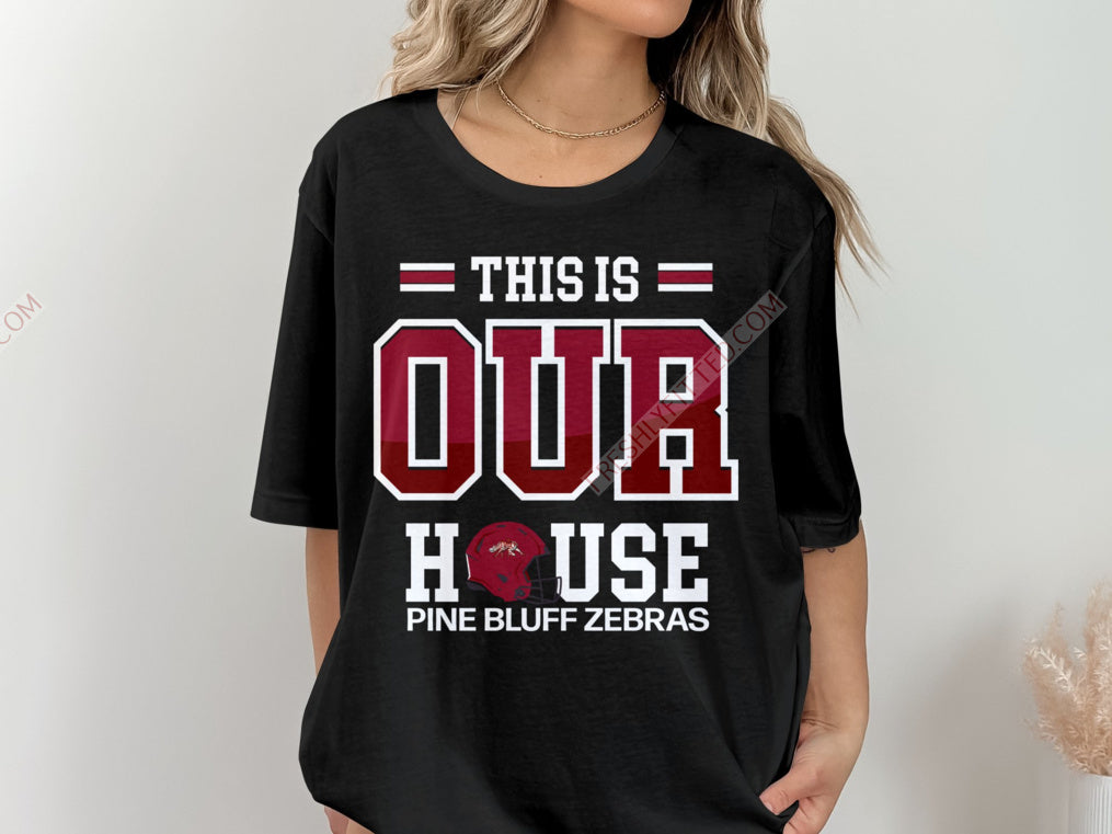 Pine Bluff High Zebras THIS IS OUR HOUSE TEE