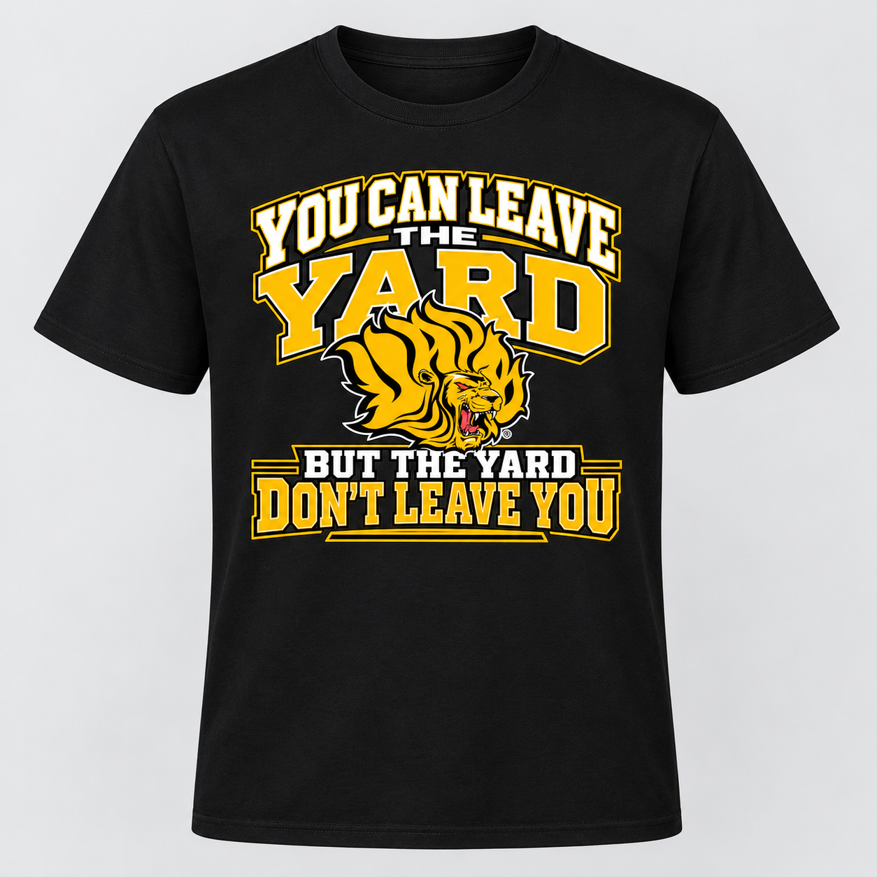 You Can Leave the Yard / But the Yard Don't Leave You UAPB Shirt