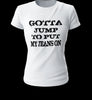 Female shirt, Funny women shirt, Quarantine Birthday Gift, funny shirt , Gotta jump to put my pant on, sexy shirt, png, svg