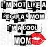 I'm Not Like A Regular Mom I'm A Cool Mom Svg, Cool Mom Svg, Mama svg, Mothers Day Svg, Mothers day png, Mothers Day Gift, png,svg, cricut